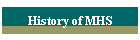 History of MHS