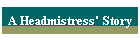 A Headmistress' Story