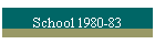 School 1980-83
