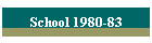 School 1980-83