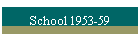School 1953-59