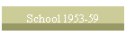 School 1953-59