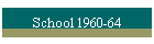 School 1960-64
