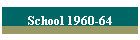 School 1960-64